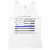 Blessed Are The Peacemakers Thin Blue Line Flag Police T Shirt Tank Top | Artistshot