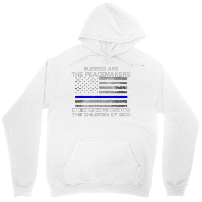 Blessed Are The Peacemakers Thin Blue Line Flag Police T Shirt Unisex Hoodie | Artistshot