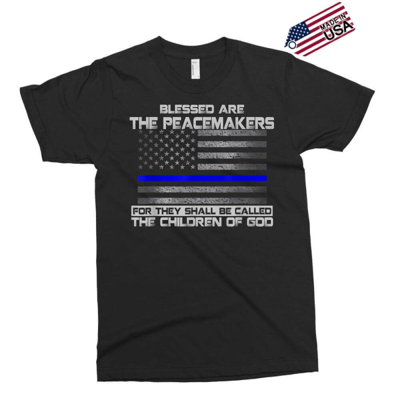 Blessed Are The Peacemakers Thin Blue Line Flag Police T Shirt Exclusive T-shirt | Artistshot