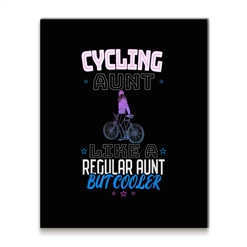 Cycling Aunt Like A Regular Aunt But Cooler T Shirt Metal Print ...