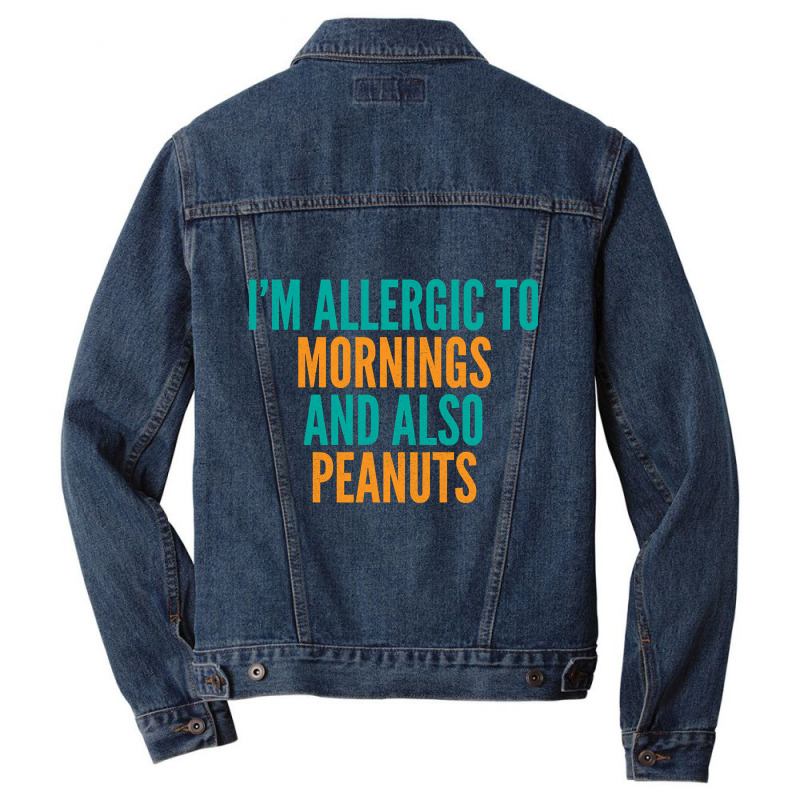 Limited Edition I'm Allergic To Mornings And Also Peanuts Men Denim Jacket by michealyoungerlk01 | Artistshot