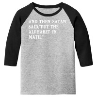 Satan Said Put The Alphabet In Math Funny Humor Youth 3/4 Sleeve | Artistshot