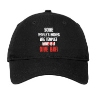 Funny Some People's Bodies Are Temples Mine Is A Dive Bar T Shirt Adjustable Cap | Artistshot