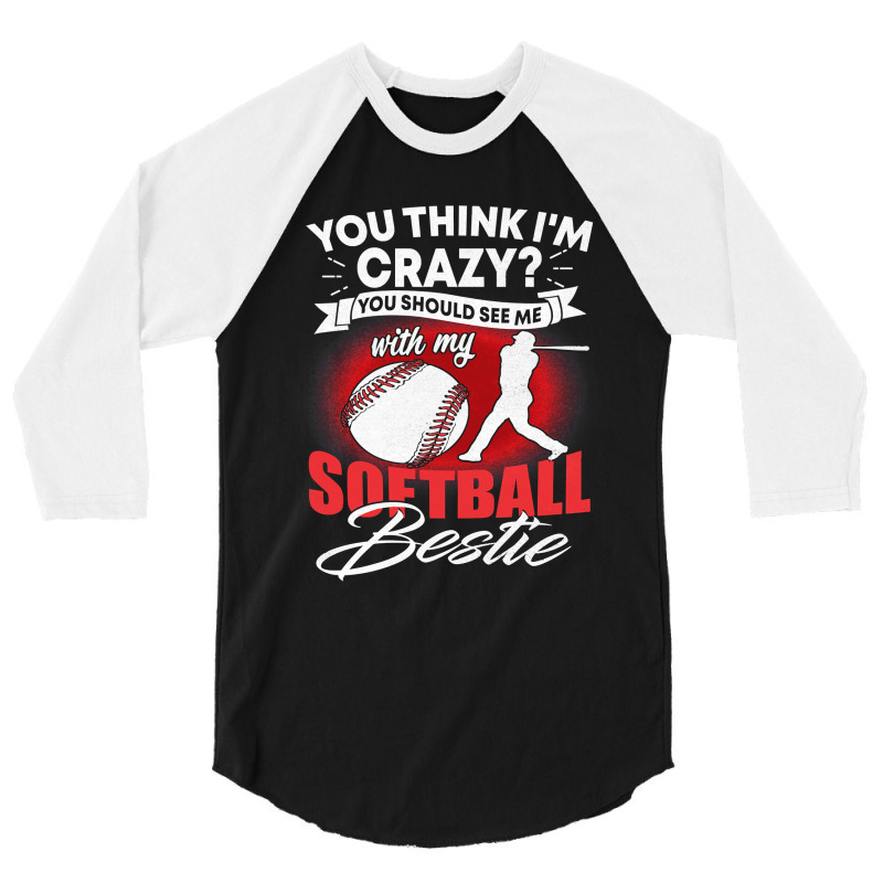 Softball Pitcher Hitter Catcher You Think Im Crazy You Should See Me W 3/4 Sleeve Shirt | Artistshot