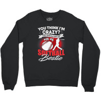 Softball Pitcher Hitter Catcher You Think Im Crazy You Should See Me W Crewneck Sweatshirt | Artistshot