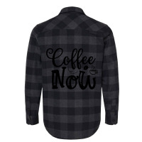 Limited Edition Coffee Now Flannel Shirt | Artistshot