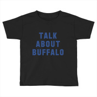 Trending Talk About Buffalo (blue) Toddler T-shirt | Artistshot