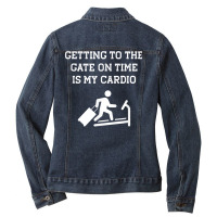 Funny Getting To The Gate On Time Is My Cardio Travel Meme T Shirt Ladies Denim Jacket | Artistshot