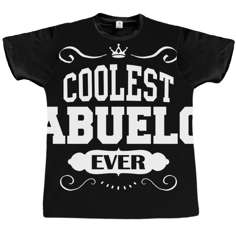 Coolest Abuelo Ever Graphic T-shirt | Artistshot