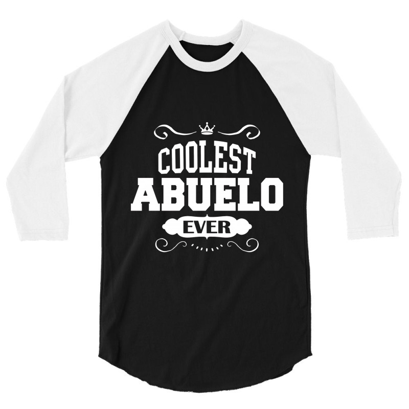 Coolest Abuelo Ever 3/4 Sleeve Shirt | Artistshot