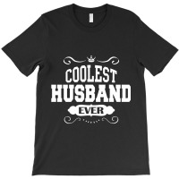 Coolest Husband Ever T-shirt | Artistshot