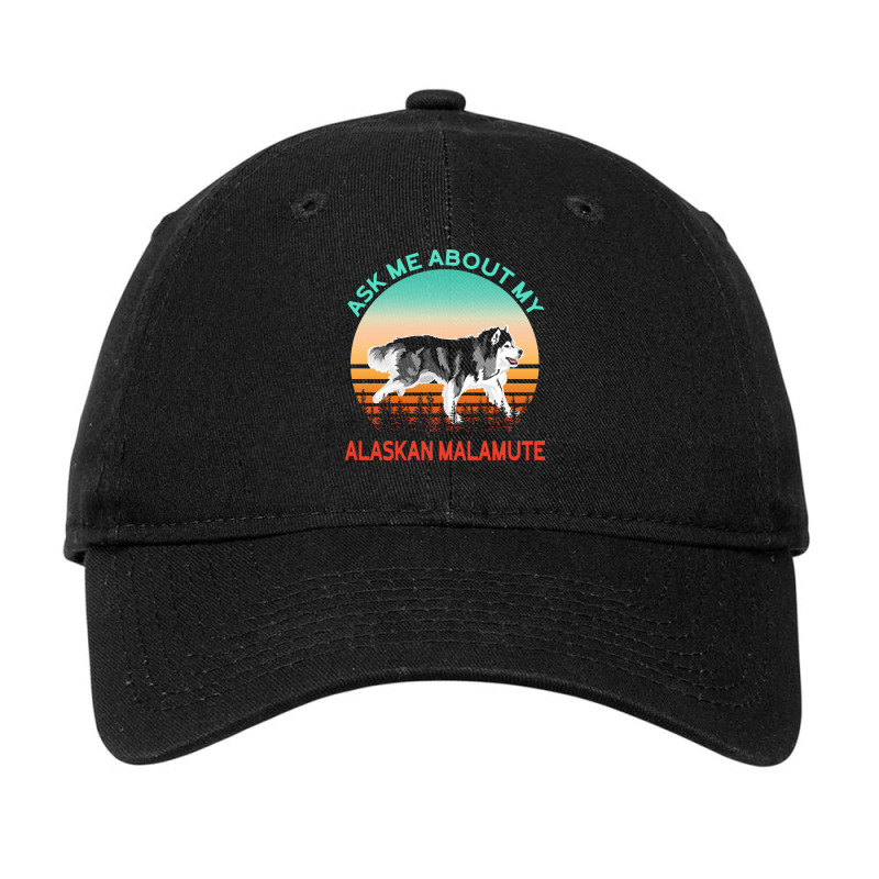 Alaskan Malamute T  Shirt Ask Me About My Alaskan Malamute T  Shirt Adjustable Cap | Artistshot