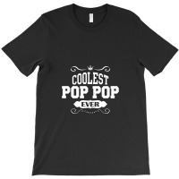 Coolest Pop Pop Ever T-shirt | Artistshot