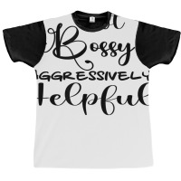 Funny Not Bossy Aggressively Helpful For Mom Mothers Day T Shirt Graphic T-shirt | Artistshot