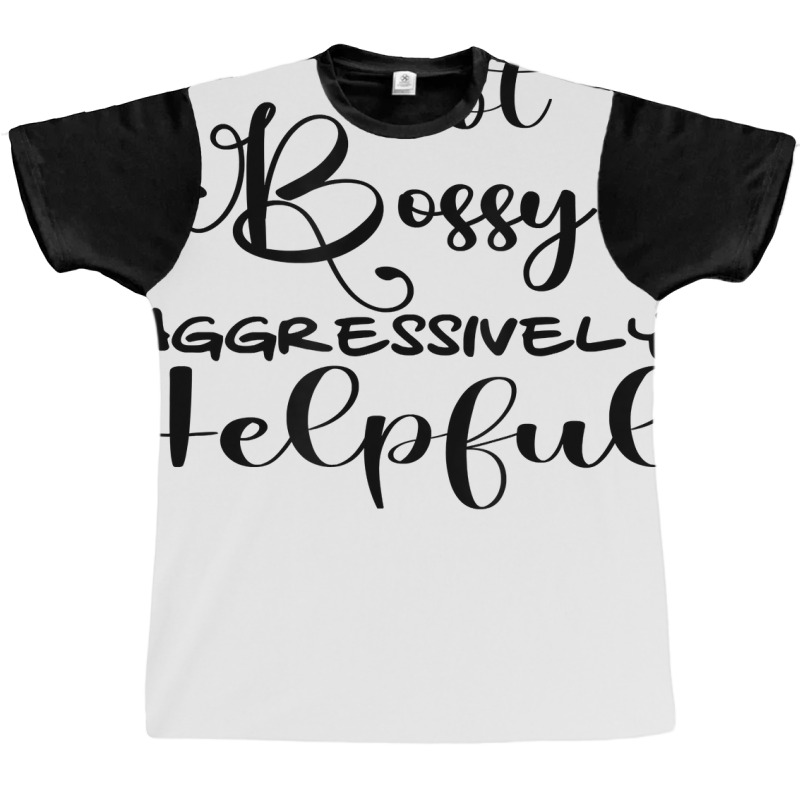 Funny Not Bossy Aggressively Helpful For Mom Mothers Day T Shirt Graphic T-shirt by corrinwpxbilal | Artistshot