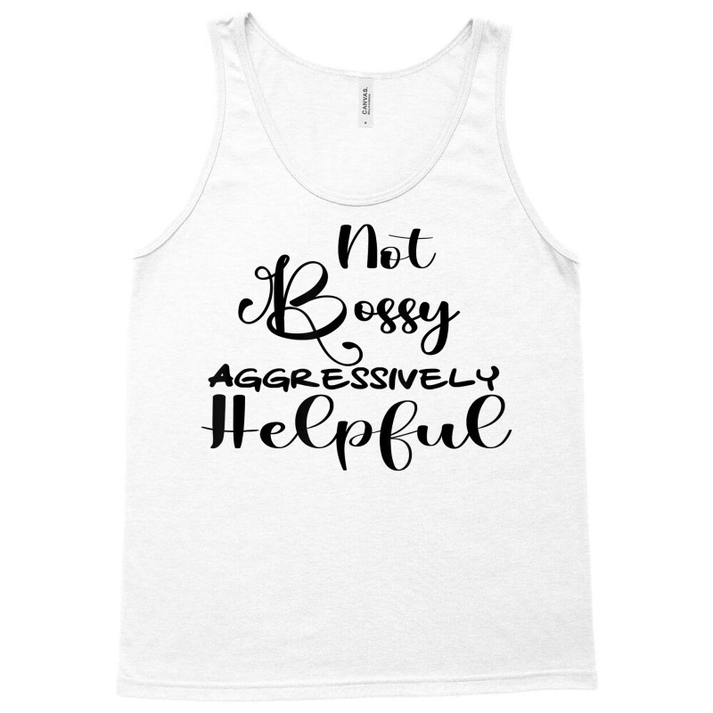 Funny Not Bossy Aggressively Helpful For Mom Mothers Day T Shirt Tank Top by corrinwpxbilal | Artistshot