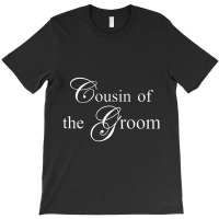 Cousin Of The Groom T-shirt | Artistshot