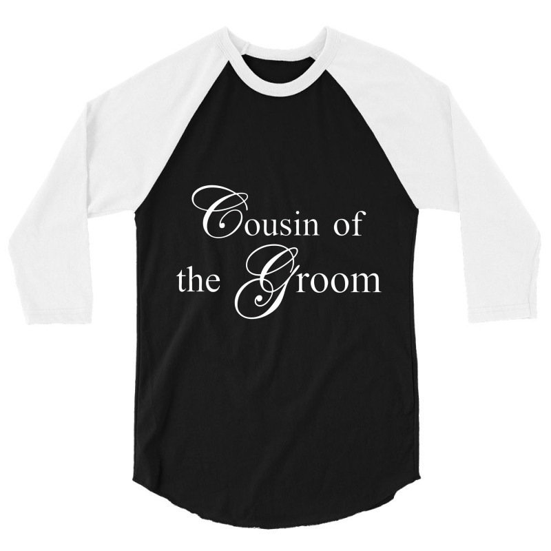 Cousin Of The Groom 3/4 Sleeve Shirt | Artistshot