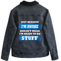 Just Because I'm Awake Saying Quotes Unisex Sherpa-lined Denim Jacket | Artistshot