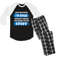 Just Because I'm Awake Saying Quotes Men's 3/4 Sleeve Pajama Set | Artistshot