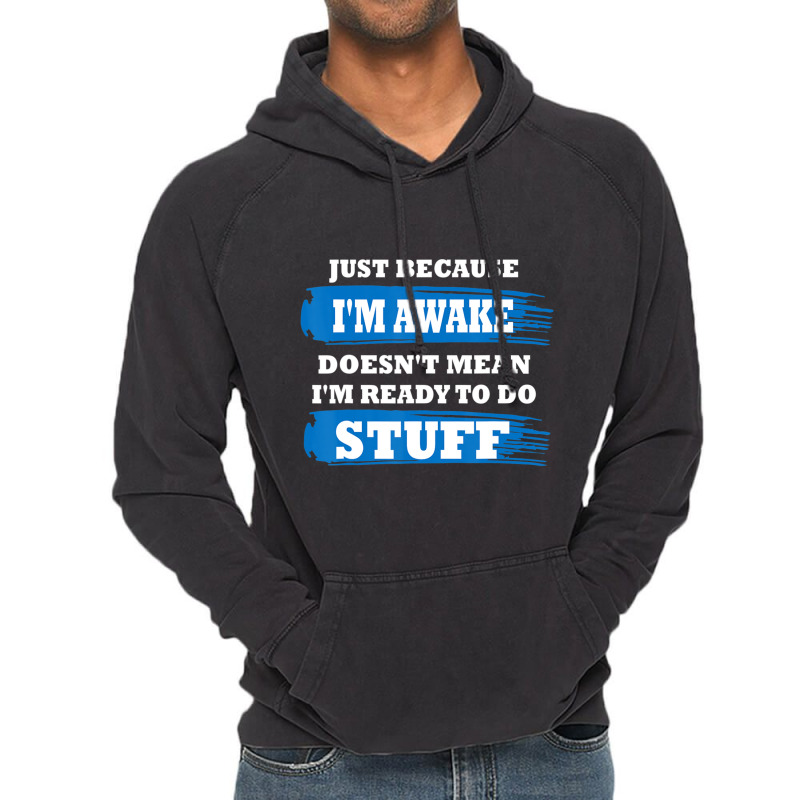 Just Because I'm Awake Saying Quotes Vintage Hoodie | Artistshot