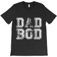 Dad Bod T-shirt | Artistshot