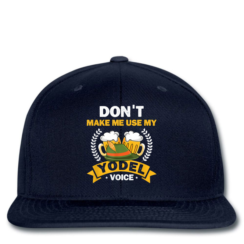 Don´t Make Me Use My Yodel Voice Design For A Yodeler Printed Hat | Artistshot