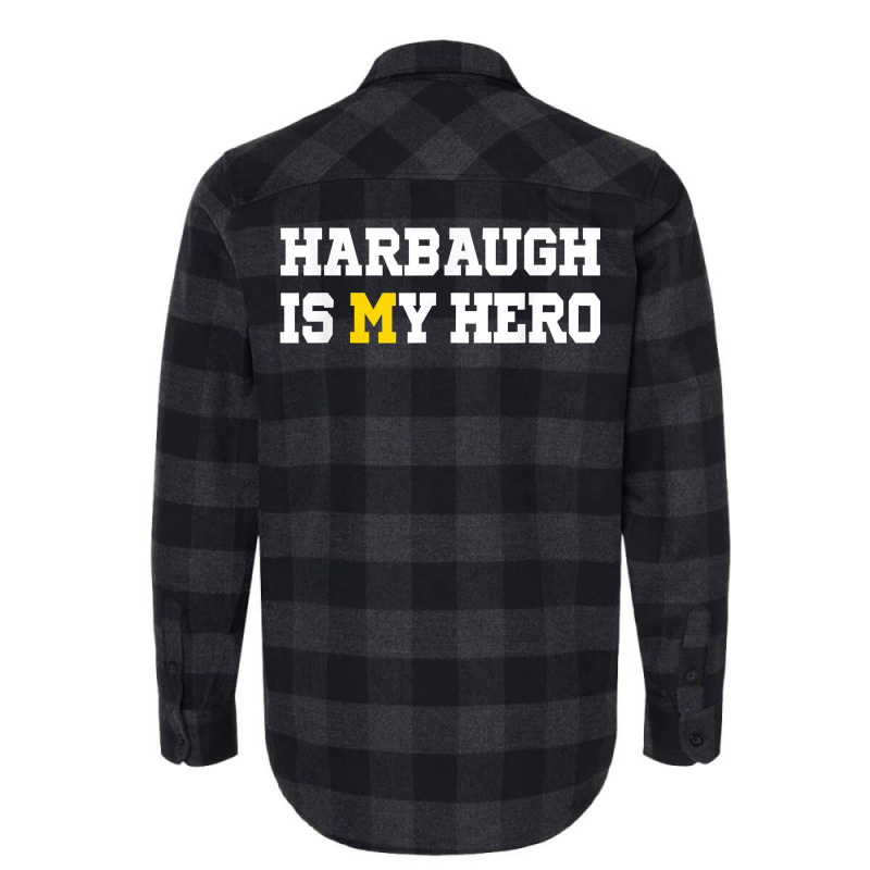 Harbaugh Is My Hero Michigan T Shirt Flannel Shirt | Artistshot