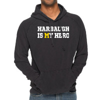 Harbaugh Is My Hero Michigan T Shirt Vintage Hoodie | Artistshot