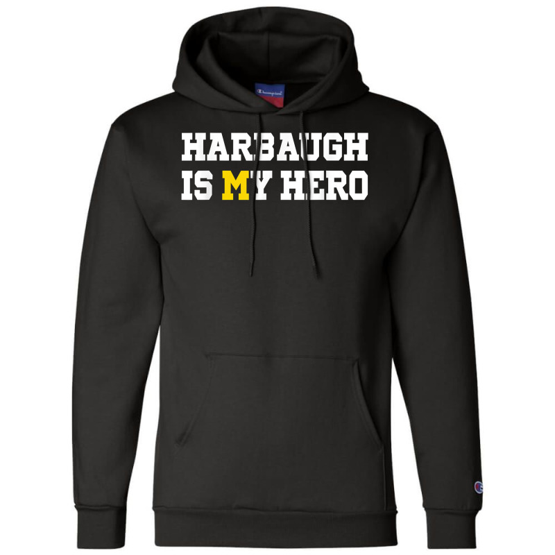 Harbaugh Is My Hero Michigan T Shirt Champion Hoodie | Artistshot