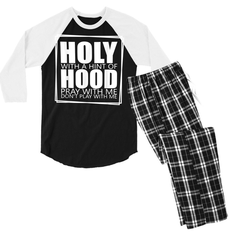 Holy With A Hint Of Hood Pray With Me Don't Play With Me T Shirt Men's 3/4 Sleeve Pajama Set | Artistshot