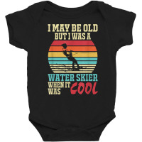 I May Be Old But I Was A Water Skier When It Was Cool T Shirt Baby Bodysuit | Artistshot