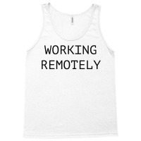 Working Remotely ( Black ) Tank Top | Artistshot