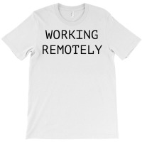 Working Remotely ( Black ) T-shirt | Artistshot