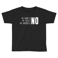 My Name Is No My Number Is No Meghan Toddler T-shirt | Artistshot