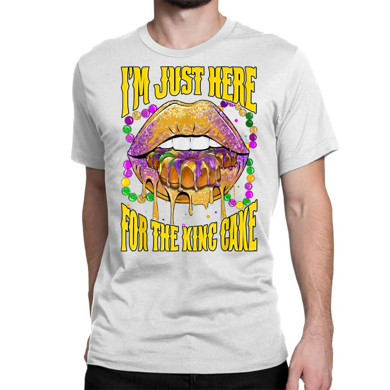 I'm Just Here For The King Cake Lips Mardi Gras Party T Shirt Classic T-shirt | Artistshot