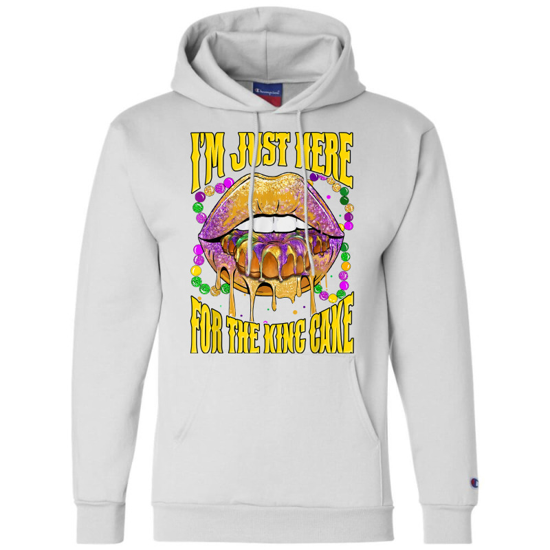 I'm Just Here For The King Cake Lips Mardi Gras Party T Shirt Champion Hoodie | Artistshot