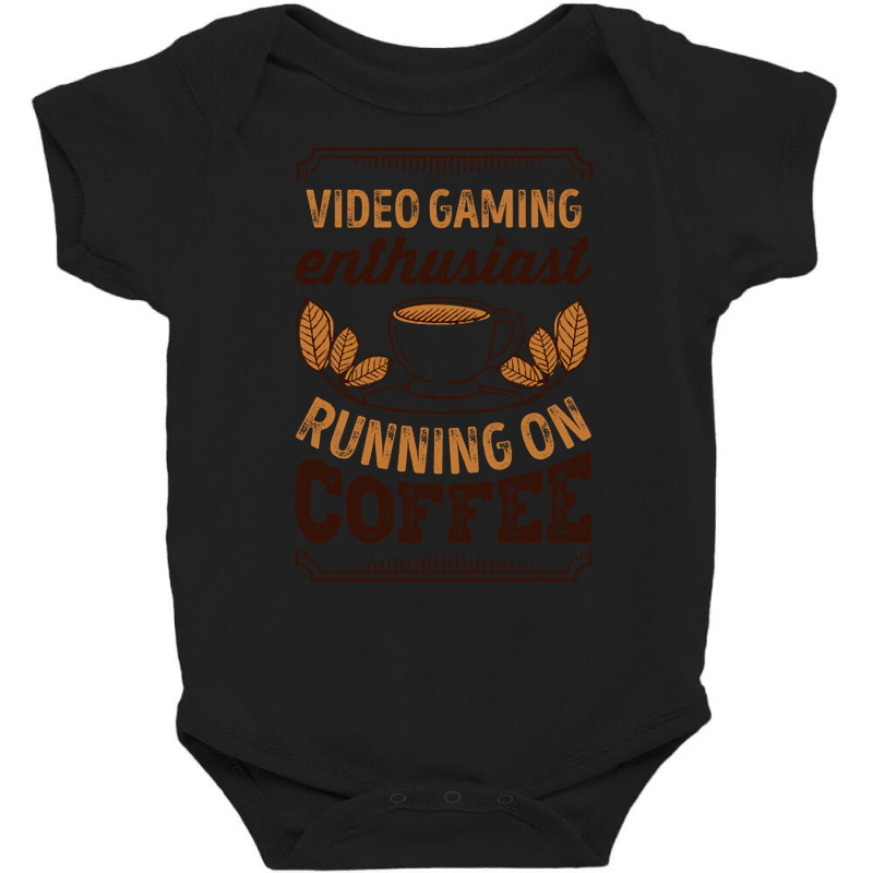 Trending Video Gaming Enthusiast Running On Coffee Gift Baby Bodysuit by haodinhvan1 | Artistshot