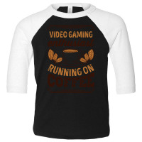 Trending Video Gaming Enthusiast Running On Coffee Gift Toddler 3/4 Sleeve Tee | Artistshot