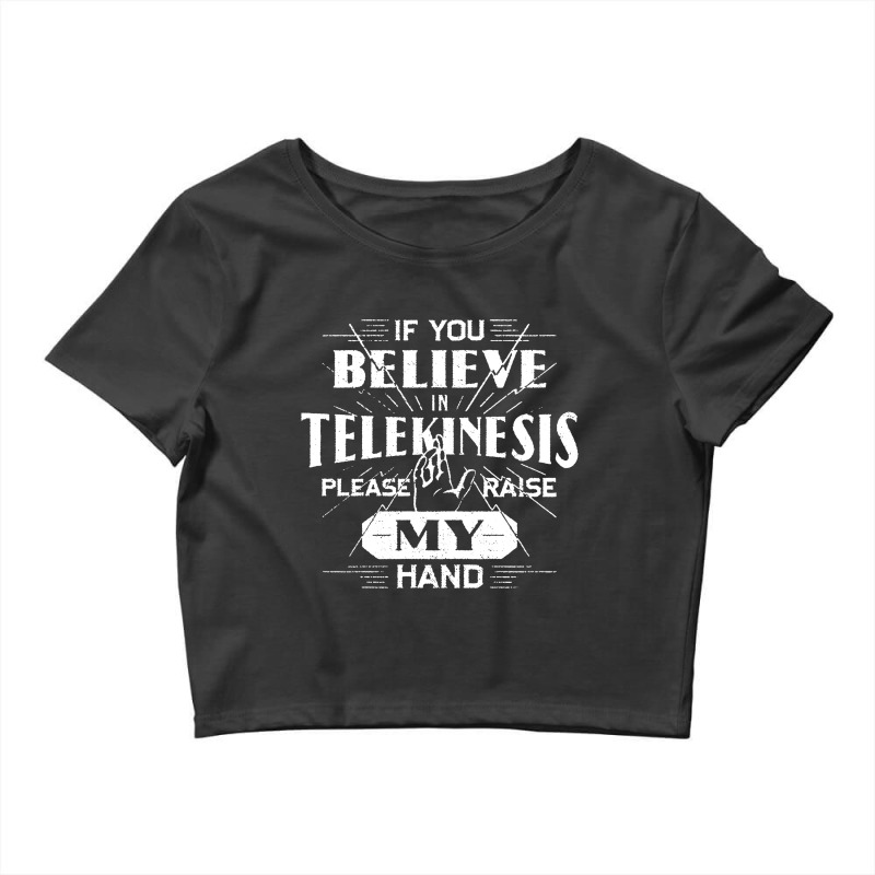 If You Believe In Telekinesis Please Crop Top by Bakwan Art | Artistshot