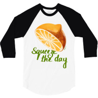 Squeeze The Day 3/4 Sleeve Shirt | Artistshot