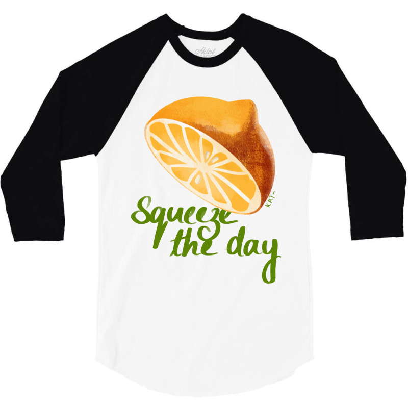 Squeeze The Day 3/4 Sleeve Shirt | Artistshot