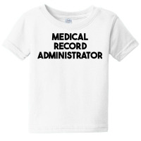 Medical Record Administrator T Shirt Baby Tee | Artistshot