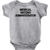 Medical Record Administrator T Shirt Baby Bodysuit | Artistshot