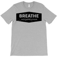 Breathe T-shirt | Artistshot