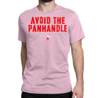 Avoid The Panhandle Classic T-shirt | Artistshot