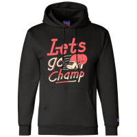 Lets Go Champ Champion Hoodie | Artistshot