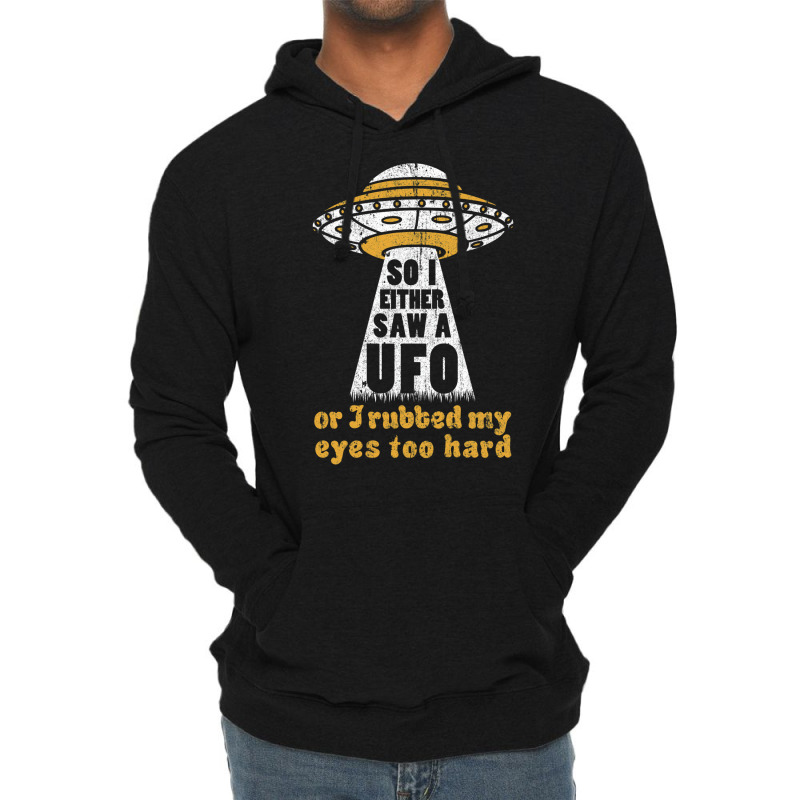 So I Either Saw A Ufo Or I Rubbed My Eyes Too Hard Lightweight Hoodie by ceferiflaautg | Artistshot