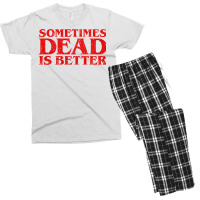 Sometimes Dead Is Better Men's T-shirt Pajama Set | Artistshot