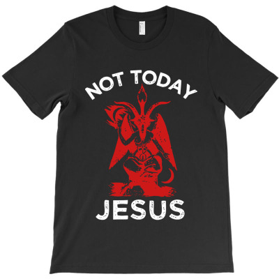 Not Today  Jesus Satan T-shirt Designed By Kevin C Colby